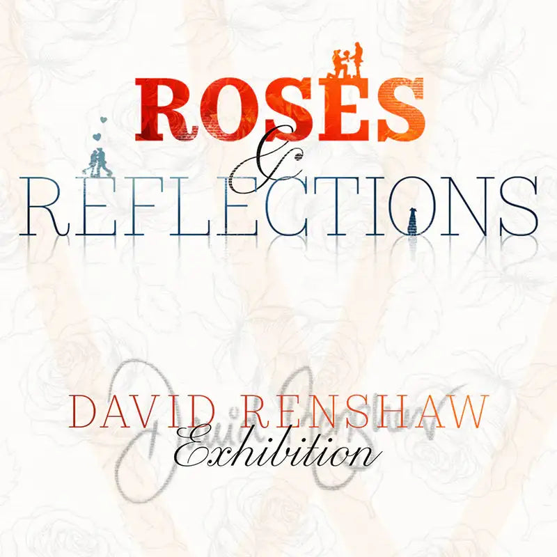 David Renshaw's Roses & Reflections Collection - Wyecliffe Galleries