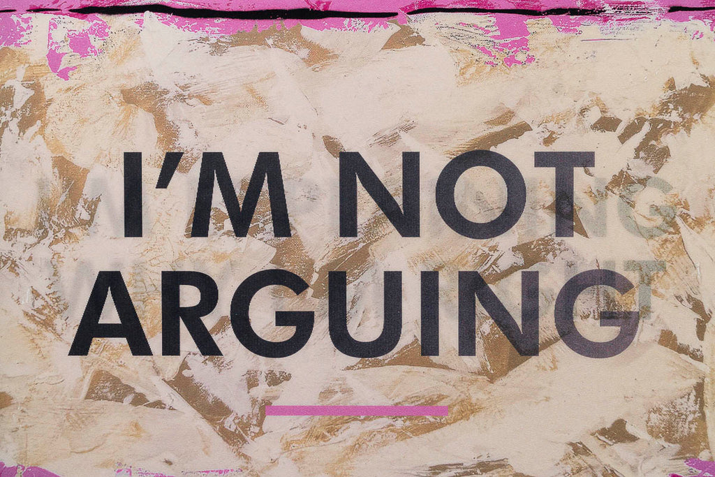 I'm Not Arguing - Lenticular Edition