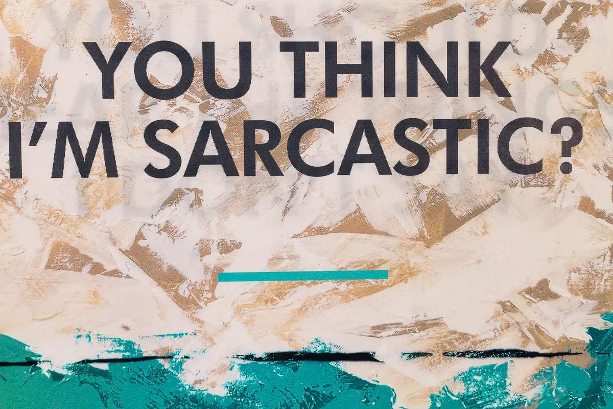 You Think I'm Sarcastic? - Lenticular Edition
