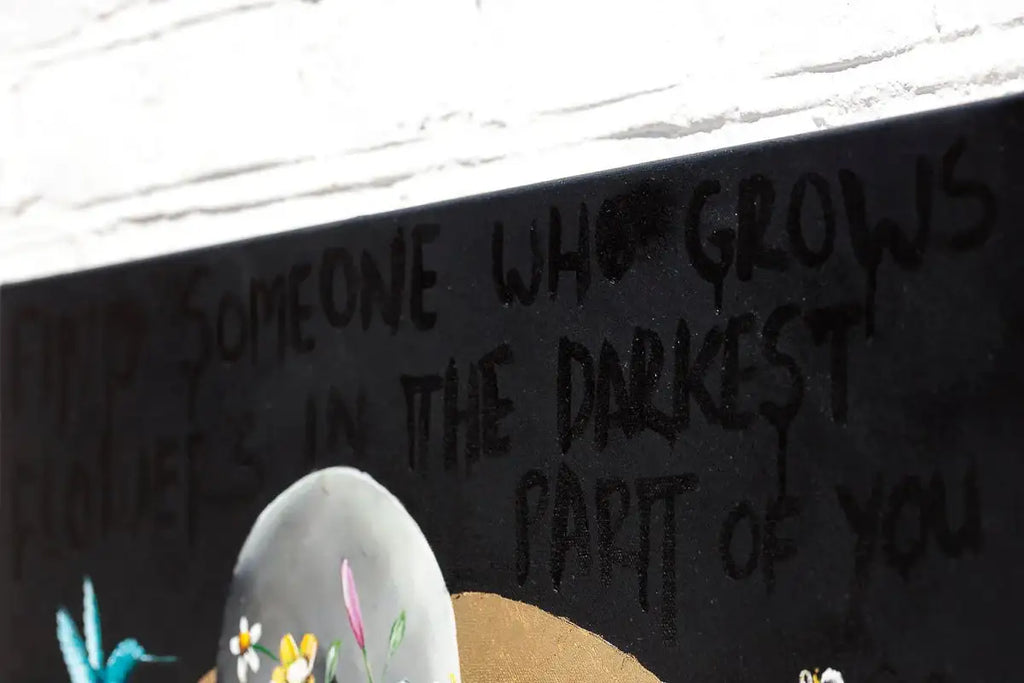 Find Someone Who Grows Flowers in the Darkest Part of You - SOLD by artist Becky Smith - Wyecliffe Galleries