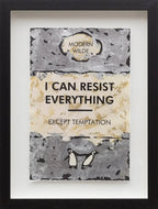 I Can Resist Everything - Edition by artist Hue Folk - Wyecliffe Galleries