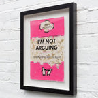 I'm Not Arguing - Edition by artist Hue Folk - Wyecliffe Galleries