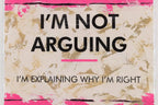 I'm Not Arguing - Edition by artist Hue Folk - Wyecliffe Galleries