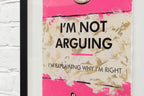 I'm Not Arguing - Edition by artist Hue Folk - Wyecliffe Galleries