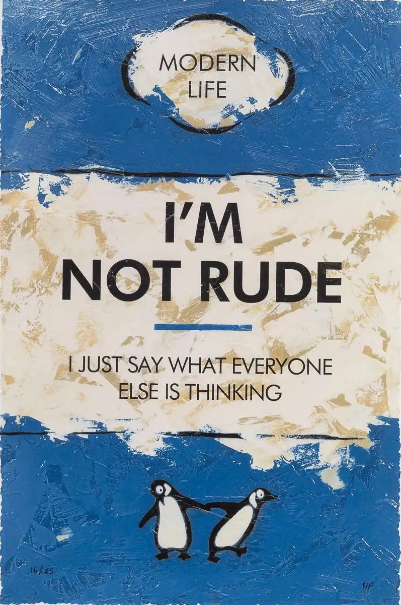 I'm Not Rude - Edition by artist Hue Folk - Wyecliffe Galleries