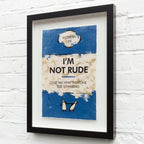 I'm Not Rude - Edition by artist Hue Folk - Wyecliffe Galleries