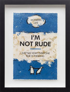 I'm Not Rude - Edition by artist Hue Folk - Wyecliffe Galleries