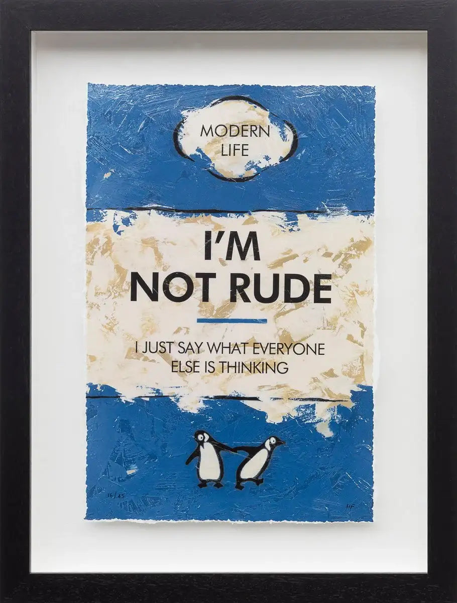 I'm Not Rude - Edition by artist Hue Folk - Wyecliffe Galleries