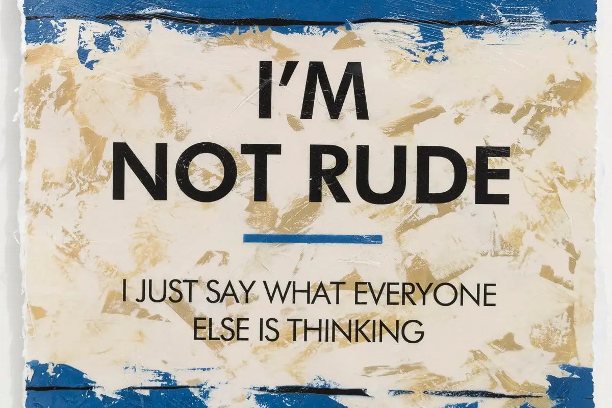 I'm Not Rude - Edition by artist Hue Folk - Wyecliffe Galleries