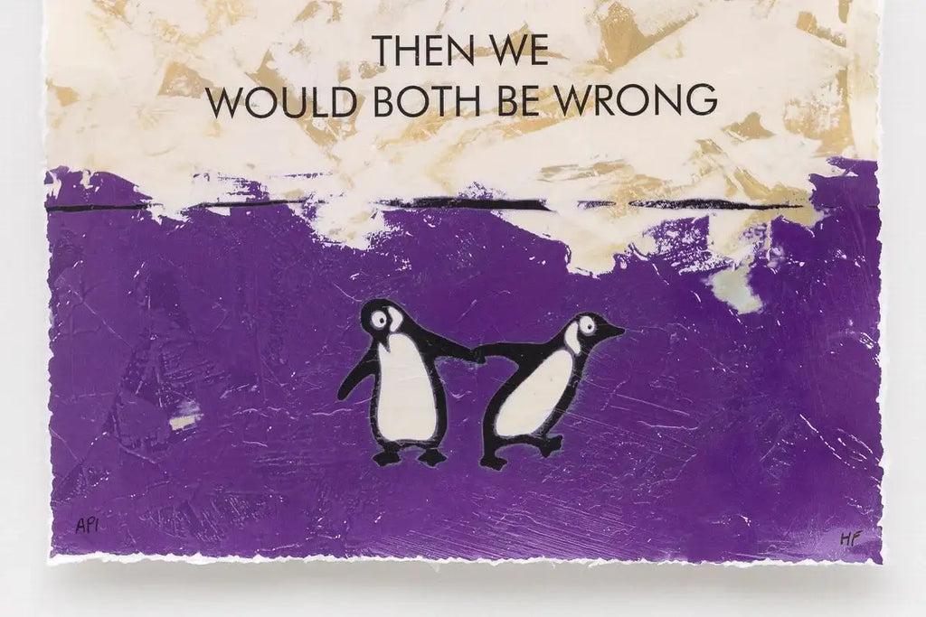 I Would Agree With You But... - Edition by artist Hue Folk - Wyecliffe Galleries
