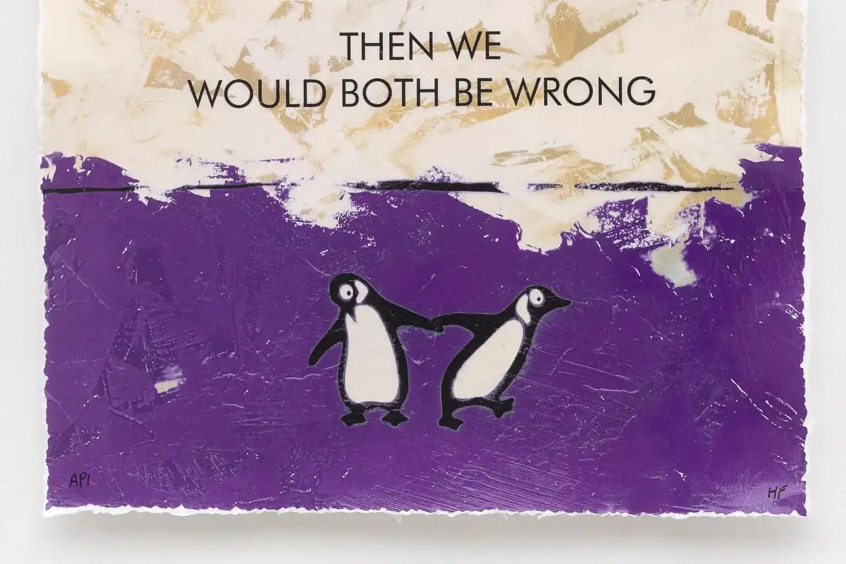 I Would Agree With You But... - Edition by artist Hue Folk - Wyecliffe Galleries