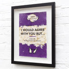 I Would Agree With You But... - Edition by artist Hue Folk - Wyecliffe Galleries