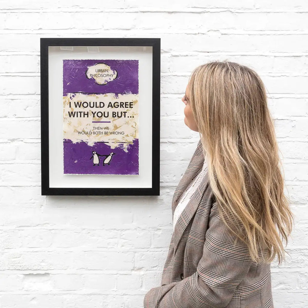 I Would Agree With You But... - Edition by artist Hue Folk - Wyecliffe Galleries