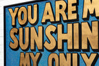 You Are My Sunshine - Original by artist Mark Illuminati - Wyecliffe Galleries