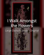 I Walk Amongst the Flowers - Large Diptych Study - Original - SOLD