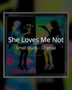 She Loves Me Not - Small Study - Original - SOLD