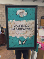 You Think I'm Sarcastic? - Lenticular Edition