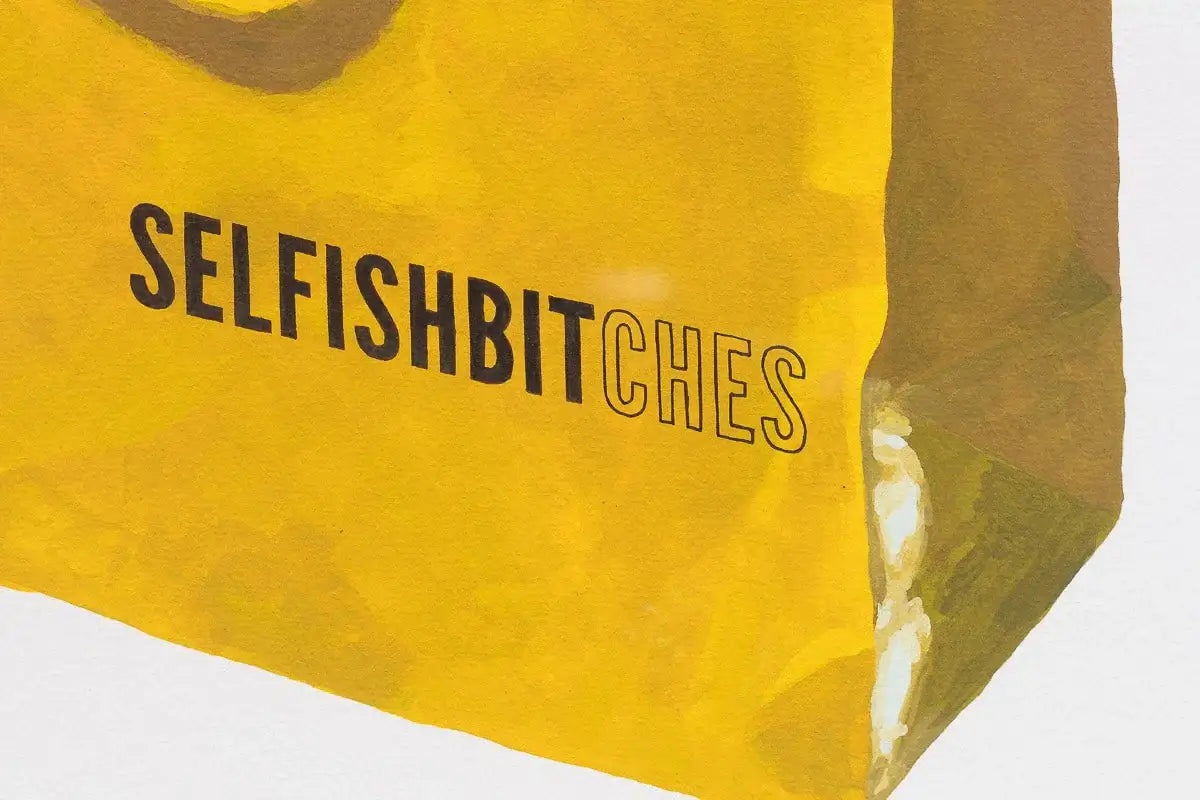 Selfish Bitches - Edition by artist Totally Justified Hypocrisy - Wyecliffe Galleries