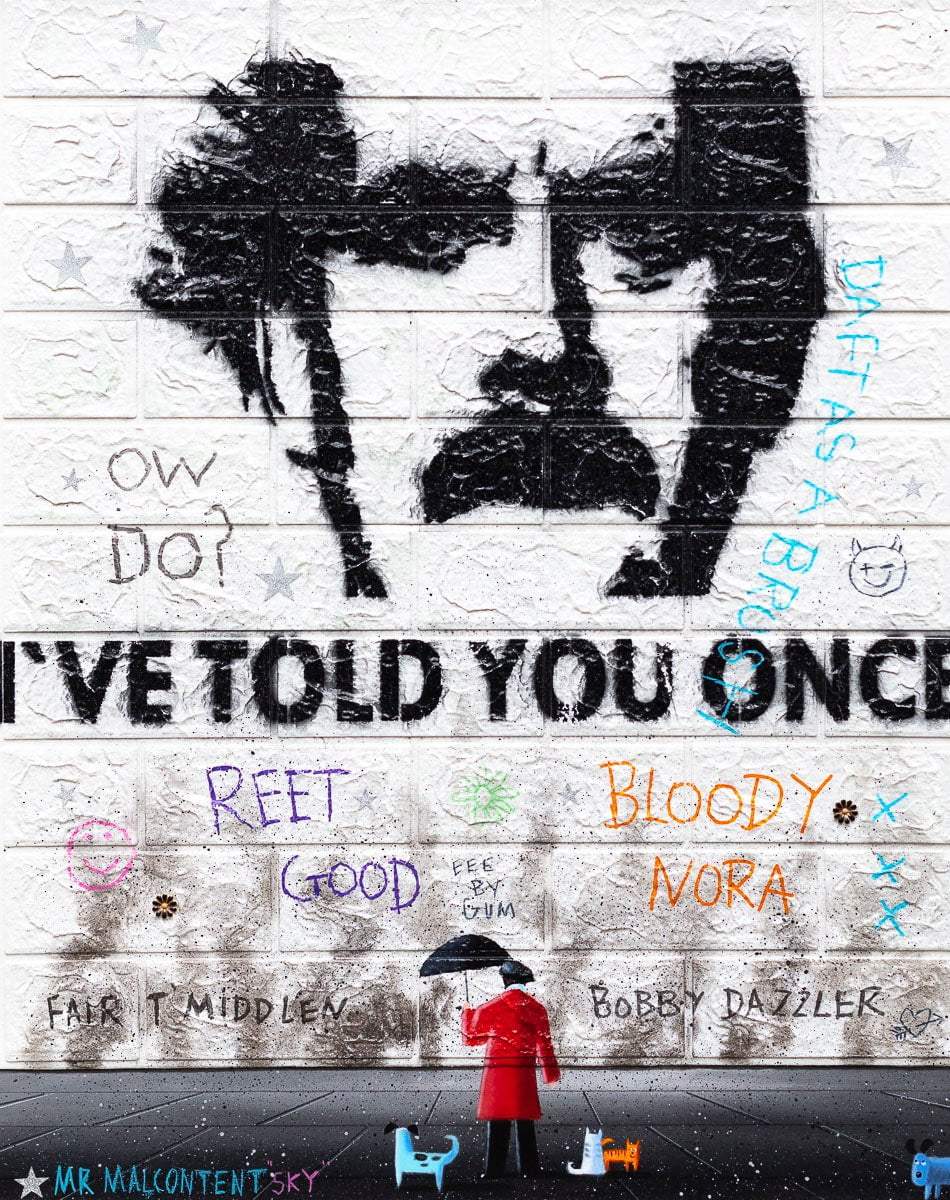 I've Told You Once - Original by artist Mr Malcontent - Wyecliffe Galleries