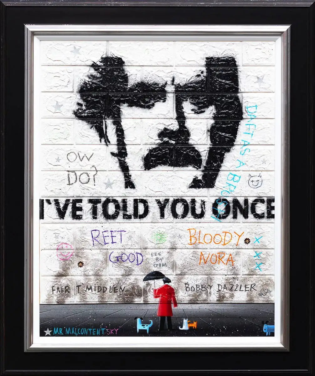 I've Told You Once - Original by artist Mr Malcontent - Wyecliffe Galleries
